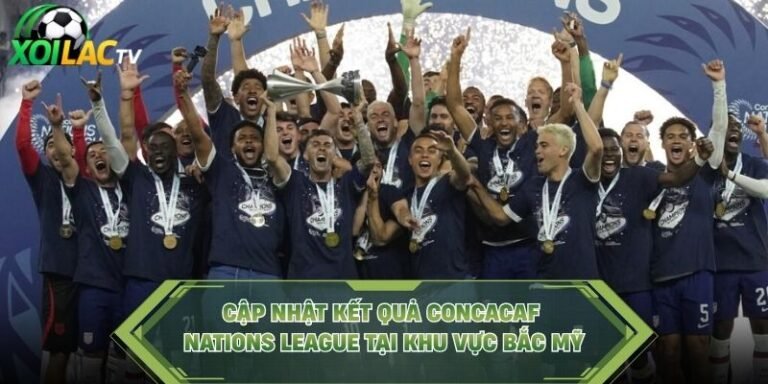 Cập Nhật Kết Quả CONCACAF Nations League Tại Khu Vực Bắc Mỹ