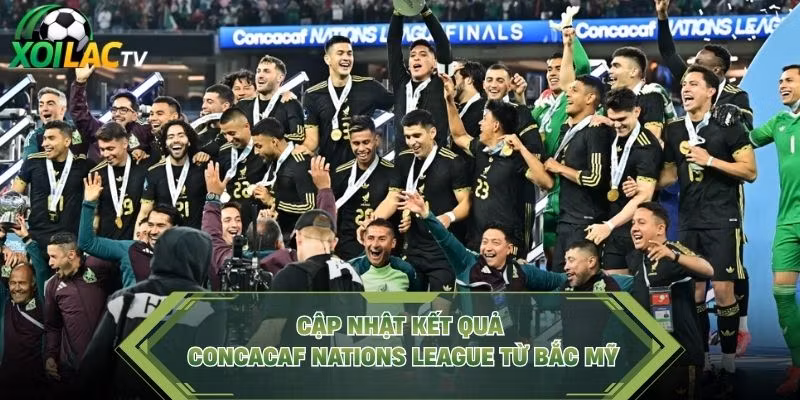 Cập nhật kết quả CONCACAF Nations League từ Bắc Mỹ