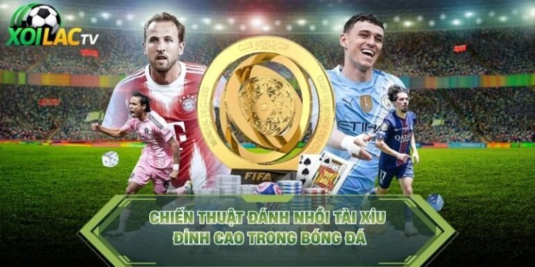 Chiến Thuật Đánh Nhồi Tài Xỉu Đỉnh Cao Trong Bóng Đá