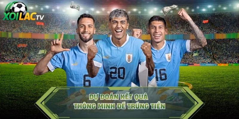 Dự đoán kết quả thông minh để trúng tiền