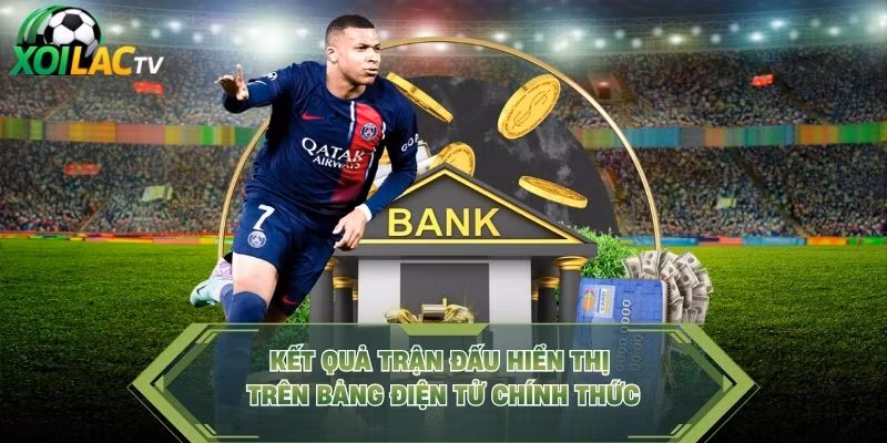 Kết quả trận đấu hiển thị trên bảng điện tử chính thức