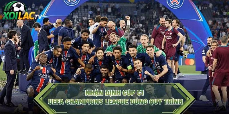 Nhận định Cúp C1 UEFA Champions League đúng quy trình