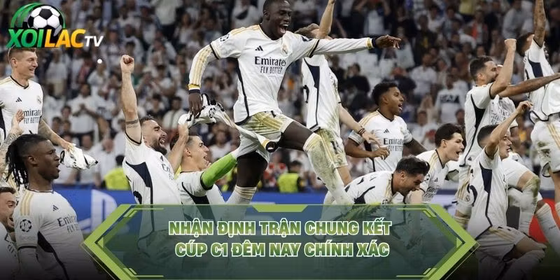 Nhận định trận chung kết Cúp C1 đêm nay chính xác