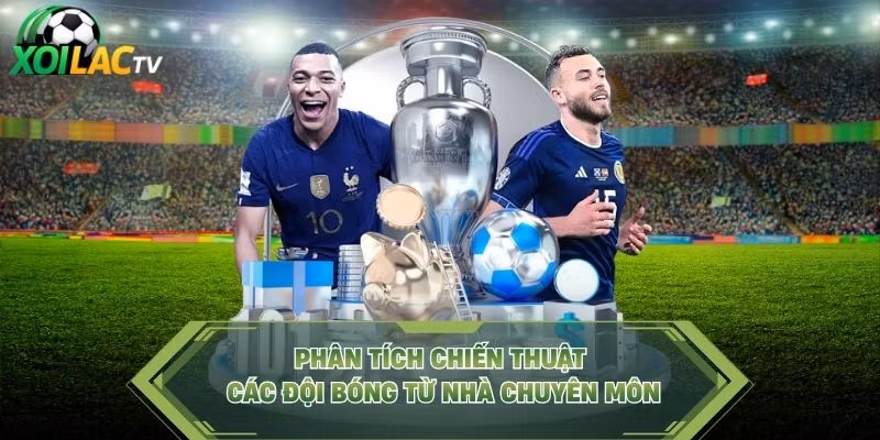 Phân tích chiến thuật các đội bóng từ nhà chuyên môn
