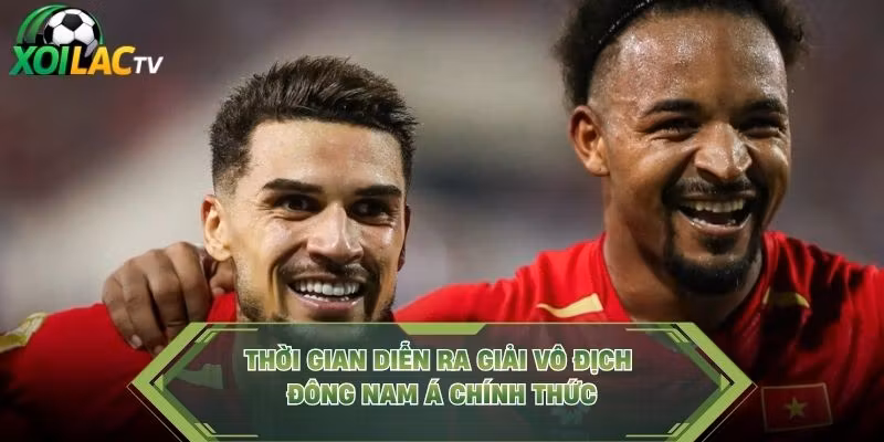 Thời gian diễn ra giải vô địch Đông Nam Á chính thức