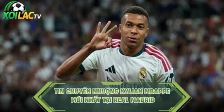 Tin Chuyển Nhượng Kylian Mbappe Mới Nhất Tại Real Madrid